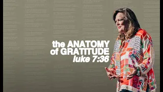 The Anatomy of Gratitude | Luke 7:36 | Lisa Harper