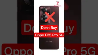 Don't Buy Oppo F25 Pro 5G : 3 Big Problems ❌