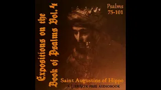 Expositions on the Book of Psalms (Vol. 4 - Psalms 76-101) by Saint Augustine of Hippo Part 3/4