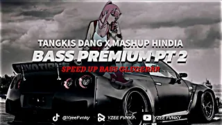 DJ TANGKIS DANG X MASHUP HINDIA||BASS PREMIUM PT 2