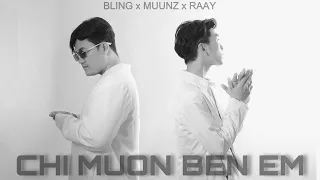 CHỈ MUỐN BÊN EM - BLING x MUUNZ x RAAY | [MUSIC VIDEO] ( prod.WaaviXO )