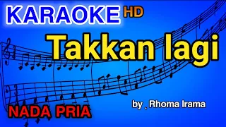 TAKKAN LAGI - Nada Pria | KARAOKE HD by Rhoma Irama