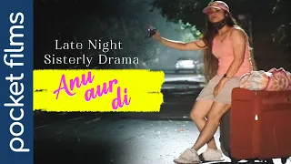 Anu aur Di | Late-Night Sisterly Drama Takes a Shocking Turn | Hindi Suspense Drama Short Film