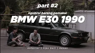 NGULIK BMW E30 M40 1990 PART #2 | EKSTERIOR, TIPS BELI, DAN  KESAN