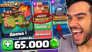 65 MIL GEMAS NA ARENA 1 E O DECK INTEIRO FICOU NÍVEL MÁXIMO!! CLASH ROYALE