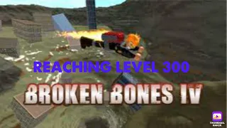 BROKEN BONES IV - Reaching Level 300!