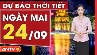 Dự báo thời tiết ngày mai 24/9: Hà Nội ngày nắng tối mưa, Tây Nguyên và Nam Bộ mưa triền miên | ANTV