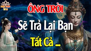 Phật Dạy Ở Đời Có Vay Có Trả Nếu Người Khác Nợ Bạn Cái Gì Ông Trời Sẽ Trả Lại Cho Bạn Gấp Đôi - PPTB