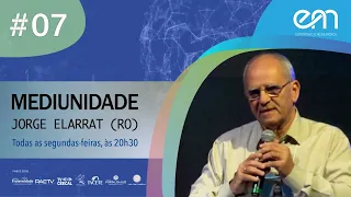 #07 MEDIUNIDADE com Jorge Elarrat