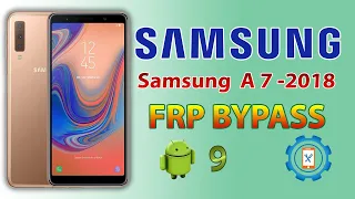 Samsung Galaxy A7 (2018) FRP Bypass | All Samsung FRP Bypass 2021 Android 9