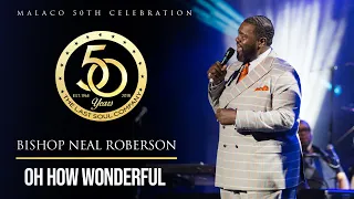 Bishop Neal Roberson - "Oh How Wonderful" (Malaco 50th Celebration)