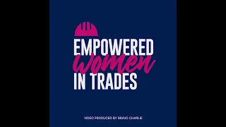 Empowered Women In Trades supporting women to see skilled trades as a viable career