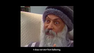 OSHO: I Do Not Believe In Believing - My Approach Is To Know