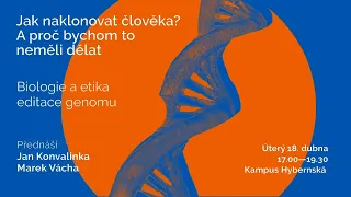 Jan Konvalinka, Marek Vácha: Jak naklonovat člověka a proč... (Kampus Hybernská, energeia 18.4.2023)