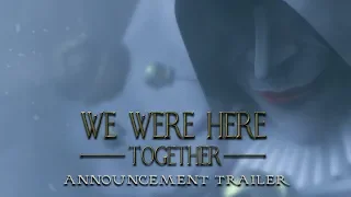 We Were Here - Together | Official Announcement Trailer