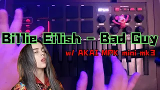 Billie Eilish - Bad Guy (Live Looping Cover w/ AKAI MPK mini mk3)