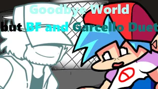 Goodbye wo- Oh hey Garcello (Goodbye to a World but BF and Garcello Duet)