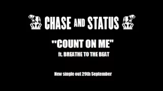 Chase & Status - Count on Me ft. Breathe to the Beat