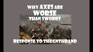 Why Viking Axes Are Worse Weapons Than Viking Swords In 1 Important Way - ThegnThrand Response