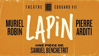Bande annonce « Lapin » au Théâtre Édouard VII 🐇