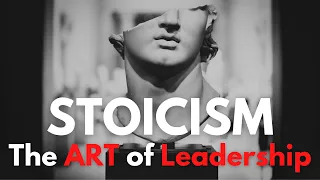 Stoicism: the ART of LEADERSHIP