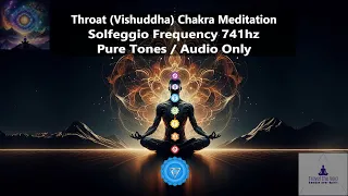 Solfeggio Frequency 741hz | Throat (Vishuddha) Chakra Meditation | Pure Tones | Audio Only