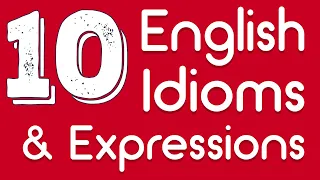 10 Common English Idioms & Expressions