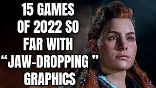 15 Games of 2022 So Far With JAW-DROPPING Graphics