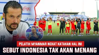 TAK DISANGKA! Pelatih Myanmar Berani Ngomong Begini Ke Timnas Indonesia, Timnas U22 Tak Akan Menang