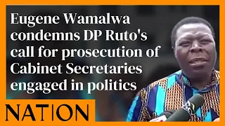 Eugene Wamalwa condemns DP Ruto's call for prosecution of Cabinet Secretaries engaged in politics
