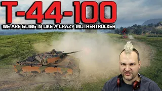 T-44-100: Going in like a crazy mothertrucker! | World of Tanks