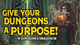 Every Dungeon Needs a Purpose in D&D