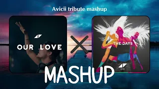 Avicii tribute mashup 【Avicii-Our love (unlealeased) vs Avicii-The days (unlealeased version)】