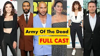 Army of the Dead Full Movie Cast Real Age and Names