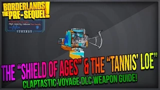 Borderlands The Pre-Sequel: How to get the "Shield of Ages" & "Tannis' LoE"! (Claptastic Voyage DLC)