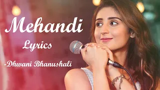 Mehendi Song Lyrics| Dhvani Bhanushali | Gurfateh| Vishal Dadlani| Vinod B| Lijo-Chetas| Priya S