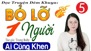 [Tập 5] BỎ LỠ MỘT NGƯỜI - Truyện đêm khuya việt nam đặc sắc 2024 #mcthuhue