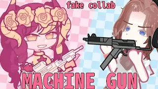 MACHINE GUN // fake collab // @y3llowx & @AiOto_meow // fake gun!! //