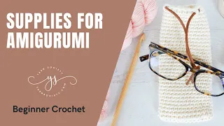 My Favorite Crochet Supplies Ever! | What You'll Need For Amigurumi Crochet | Amigurumi Basics