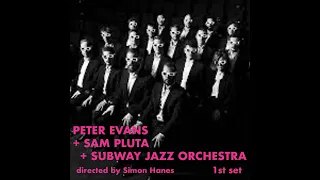 Peter Evans + Sam Pluta with the Subway Jazz Orchestra 1st Set