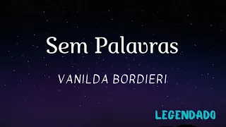 Sem Palavras - Vanilda Bordieri ( Legendado)