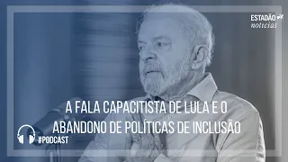 A fala capacitista de Lula e o abandono de políticas de inclusão