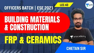 FRP & Ceramics | L:43 | Building Materials & Construction | ESE 2021 Exam | Chetan Sir