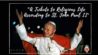A Tribute to Religious Life According to St. John Paul II