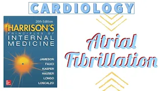 ATRIAL FIBRILLATION | Etiology | Pathophysiology | Diagnosis | Presentation | Treatment | Harrison