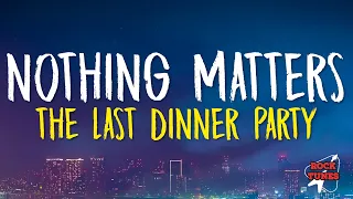 The Last Dinner Party - Nothing Matters (Lyrics)