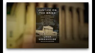 Justice on the Brink: A Conversation with Linda Greenhouse.