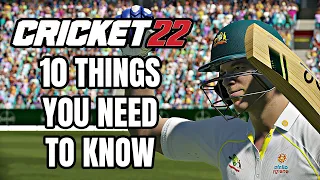 Cricket 22 - 10 Things You ABSOLUTELY NEED TO KNOW