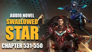 SWALLOWED STAR |  Newbie Luo Feng | Ch. 531-550