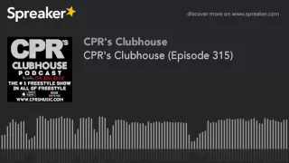 CPR's Clubhouse (Episode 315) (part 1 of 5, made with Spreaker)